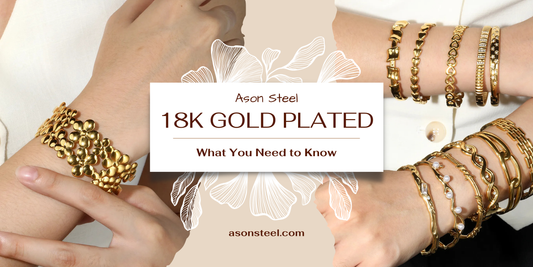 Is 18K Gold PVD Stainless Steel Real Gold? What You Need to Know