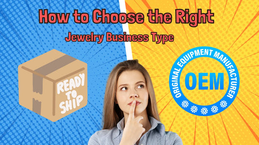 How to Choose the Right Jewelry Business Type for Your Brand