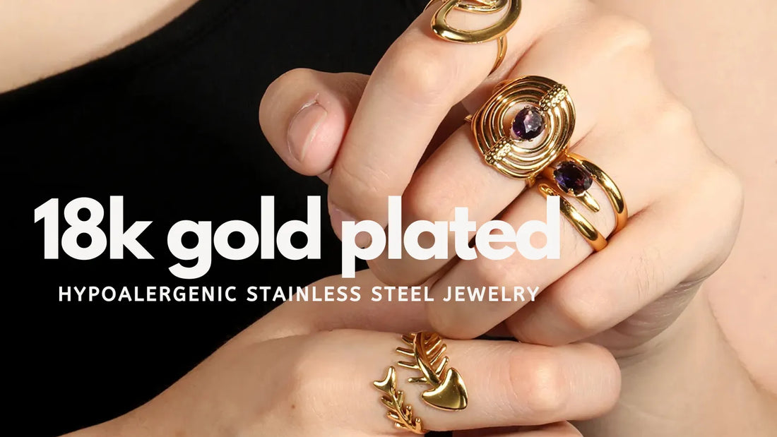 Why Is 18K Gold Plated Stainless Steel Jewelry Hypoallergenic for Everyday Wear?