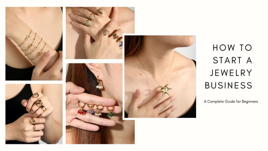 How to Start a Jewelry Business: A Complete Guide for Beginners