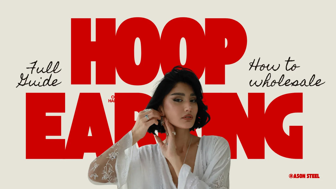 Factory-Direct Buying Guide of Hoop Earrings  for Retailers and Jewelry Brands