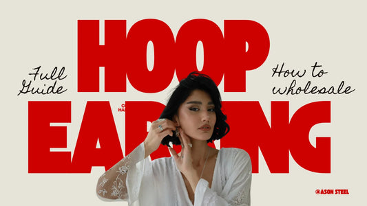 Factory-Direct Buying Guide of Hoop Earrings  for Retailers and Jewelry Brands